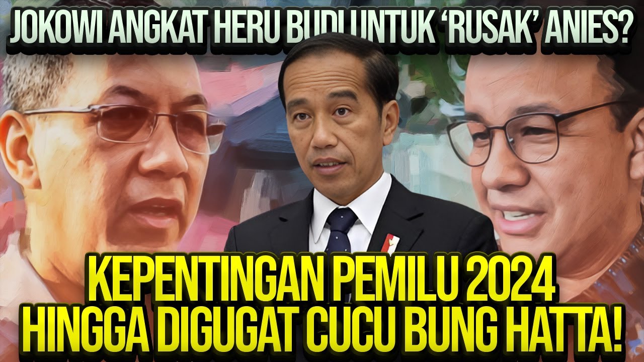 JOKOWI ANGKAT HERU BUDI UNTUK 'RUSAK' ANIES? KEPENTINGAN PEMILU 2024 ...