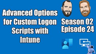 S02E24 - Advanced Options for Custom Logon Scripts for Microsoft Intune Managed Devices - (I.T)