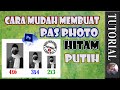 Cara Paling Mudah Membuat Pas Photo hitam Putih Dan Ukurannya