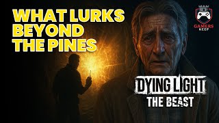 Dying Light: The Beast – What Lurks Beyond the Pines (Full Mission Walkthrough)