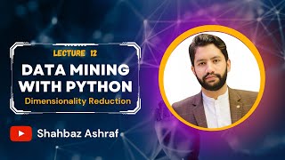 12. Dimensionality Reduction in Data Mining | Data Mining with Python in English #datamining #python