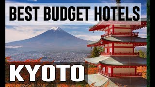 Cheap and Best Budget Hotels in Kyoto , Japan