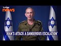 ‘Iran’s attack a dangerous escalation, there will be consequences’, says Israel Defence Spokesperson