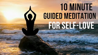 10 Minute Guided Meditation for Self Love