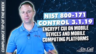 NIST 800-171 Control 3.1.19 -- Encrypt CUI on mobile devices and mobile computing platforms