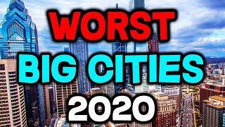 Top 10 WORST Big Cities to Live in America for 2020