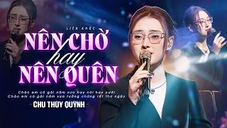 NÊN CHỜ HAY NÊN QUÊN, BẤT QUÁ NHÂN GIAN - CHU THÚY QUỲNH Gây Nghiện Với Giọng Live Đậm Chất Riêng