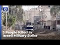 West Bank Raid: 3 People Killed In Israeli Military Strike +More | Israel-Hamas War