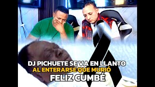 dj pichuete se va en LLANTO al enterarse que Murió feliz cumbé😭😭