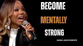 Become Mentally Strong || Sarah Jakes Roberts