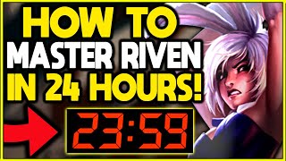 How To MASTER RIVEN in JUST 24 HOURS! | Season 11 Riven Guide