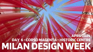 DESIGN WEEK - FUORISALONE - 2024 - DAY 6 - MILAN - CORSO MAGENTA - HISTORIC CENTRE