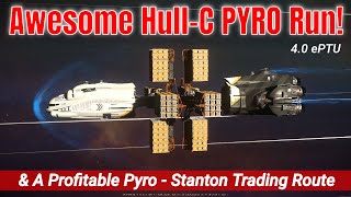 An Awesome 4.0 PYRO Hull C Run \u0026 A Profitable Pyro - Stanton Trading Route | 4.0 ePTU [4k]