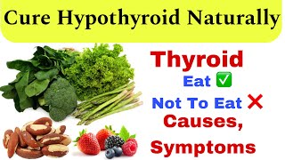 10 Foods To Eat and Avoid For Hypothyroidism Symptoms and Causes | Cure Thyroid Naturally