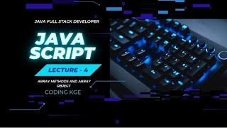 Lecture 4 : Array Methods and Array Object ll Full Course Javascript (17 July)