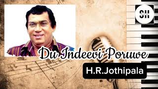 Du indeevi poruwe - H.R.Jothipala