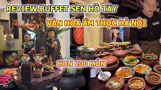 KHÁM PHÁ BUFFET SEN HỒ TÂY VĂN HÓA ẨM THỰC HÀ NỘI HƠN 200 MÓN ĂN
