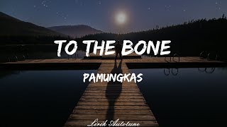 To the Bone   Pamungkas Lirik Terjemahan Indonesia