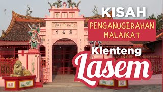 SEJARAH LASEM || KISAH PENGANUGRAHAN MALAIKAT || KLENTENG TJU AN KIONG ||