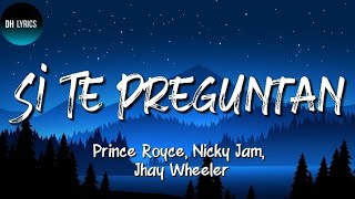 Prince Royce, Nicky Jam, Jhay Wheeler - Si Te Preguntan (Letra/Lyrics)