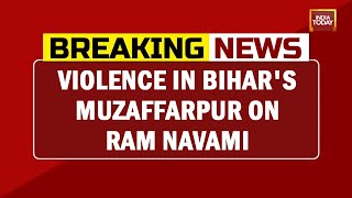 Violence In Bihar's Muzaffarpur On Ram Navami | Breaking News | Ram Navami Violence