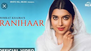 Ranihaar Nimrat khaira new song / best viral whatsapp status 2018 / Must watch