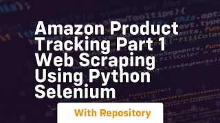 Amazon product tracking part 1 web scraping using python selenium