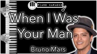 When I Was Your Man - Bruno Mars - Piano Karaoke Instrumental