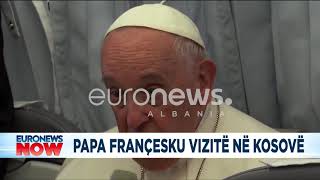 Papa Françesku vizitë në Kosovë! Zbulohet skenari