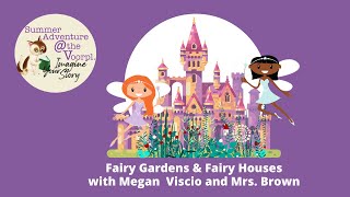 Fairy Gardens & Fairy Houses with Megan Viscio and Mrs  Brown. July 10, 2020