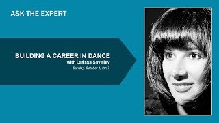 BUILDING A CAREER IN DANCE with Larissa Saveliev - YAGP Ask The Expert