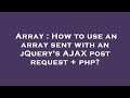 Array : How to use an array sent with an jQuery's AJAX post request + php?
