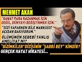 MEHMET AKAN: Öldükten sonra anlaşıldı nasıl bir cevher olduğu..