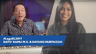 #LaguKL2017 – Dato’ Ramli M.S. \u0026 Dayang Nurfaizah