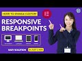 How to Enable Custom Responsive Breakpoints in Elementor (2026) | Step-by-Step Guide
