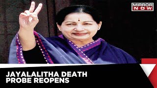 Jayalalitha's Death Probe Restarts After Apollo Doctors Allege Bias | Mirror Now News