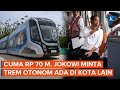 Jokowi Mau Trem Otonom Tak Cuma Ada di IKN, Bidik Surabaya-Bandung