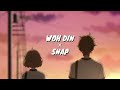 Woh Din x Snap [mashup] NS Lyrics