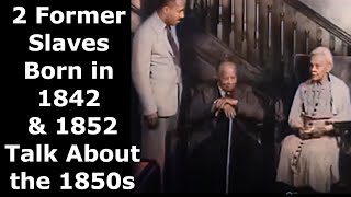 Two Former Slaves Born in 1842 & 1852 Talk About the 1850s - Enhanced Video & Audio [60 fps]