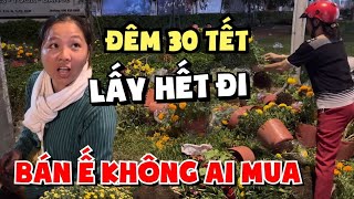 Chợ Hoa Đêm 30 Tết Ế THÊ THẢM Bẻ Hoa Đập Chậu Người Dân Tranh Nhau Lụm