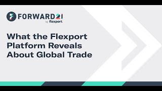 FWD21 | What the Flexport Platform Reveals About Global Trade