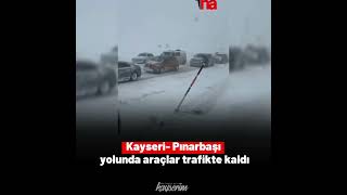 Kayseri- Pınarbaşı yolunda araçlar trafikte kaldı