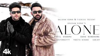 Alone Full Video Song | Kapil Sharma, Guru Randhawa, Yogita Bihani | New Song 2023