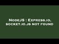 NodeJS : Express.io, socket.io.js not found