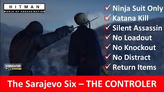 HITMAN WoA I The CONTROLER I SASO I No Loadout I No KO I NO Distract l Ninja l The Sarajevo Six