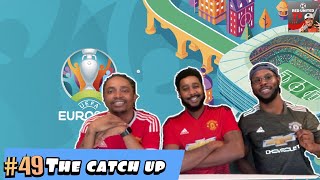The Catch Up #Vol49 Euro 2020 Edition | England Podcast | Football Daily