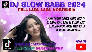 DJ SLOW BASS TERBARU 2024🎵DJ DEMI KAU DAN SIBUAH HATI🎵NOSTALGIA🎵VIRAL TIKTOK