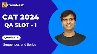 CAT 2024 | Question - 8 | QA Solutions | Slot 1 | Sequences and Series | Easy