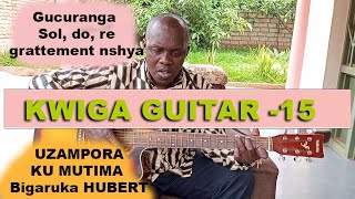 KWIGA GUITAR (Isomo rya 15): Uzampora ku mutima.Do,sol, re muri Icuranze mu bundi buryo -GITARI.