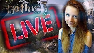 #34 🔴Live Gothic III 🔴CZYŻBY KONIEC TRYLOGII Ó-Ó??? (CZYTAJ OPIS !)